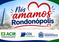 Prefeitura destina R$ 100 mil para campanha “Nós Amamos Rondonópolis” por meio de parcerias com ACIR e CDL